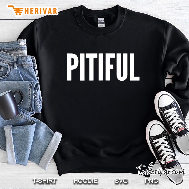 Pitiful Sweatshirt