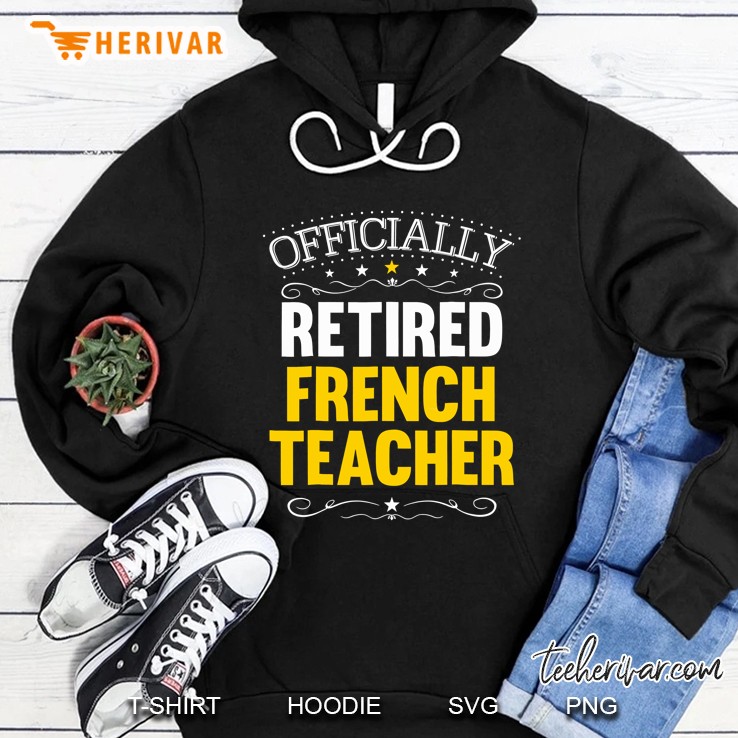 Retirement Gift For French Teachers Retired French Teacher Hoodie