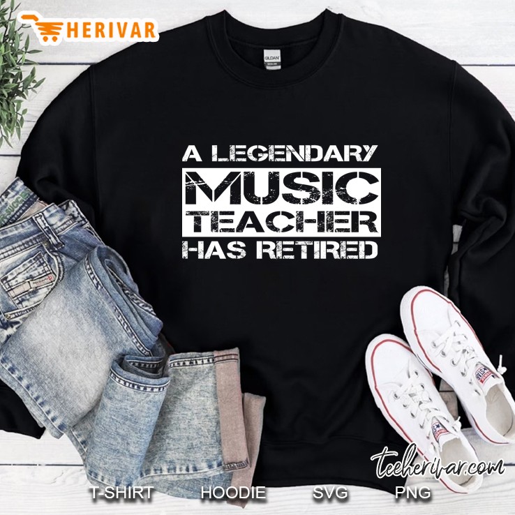A Legendary Music Teacher Has Retired Funny Retirement Sweatshirt