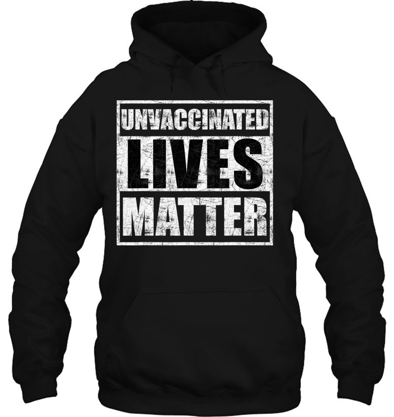 Unvaccinated Lives Matter Hoodie