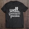 Well Goodness Gracious For Country Women Tee