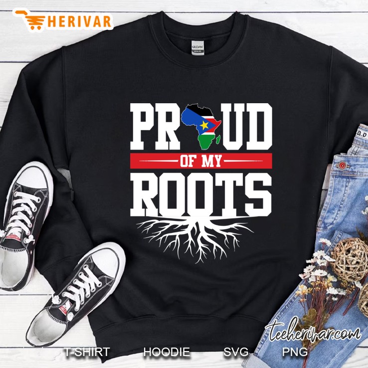 Proud Of My Roots With South Sudan Flag In Africa Map Sweatshirt