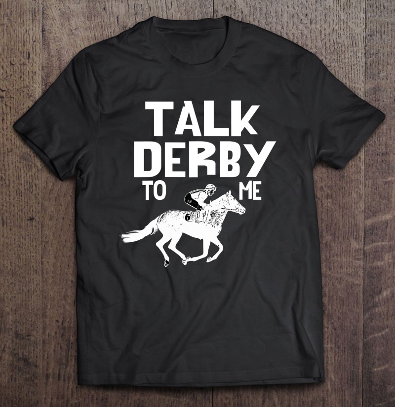 Talk Derby To Me Horse Pun Racing Jockey Lover