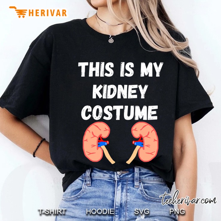 This Is My Kidney Costume Disease Patients Nephrology Nurse Ladies Tee