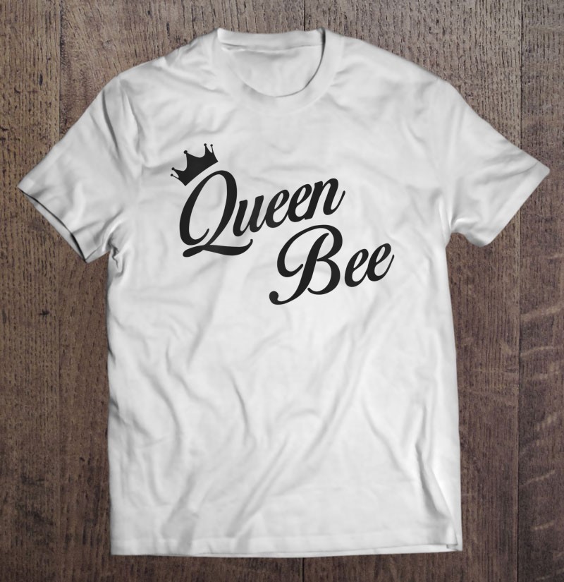 Queen Bee Shirt - Women's Queen Bee T Shirts, Hoodies, Sweatshirts ...