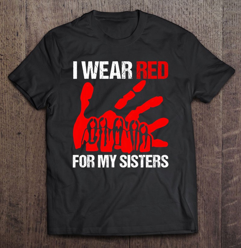 I Wear Red For My Sister American Native Shirt Indigenous Shirt Stop MMIW Shirt Indigenous Red Hand Shirt 2004m6