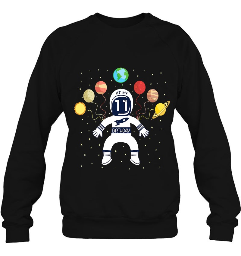 It's My 11Th Birthday Astronaut 11 Years Old Space Theme Sweatshirt