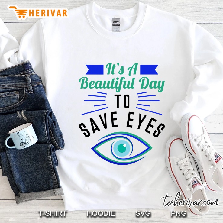 Eye Surgeon - A Beautiful Day To Save Eyes Sweatshirt