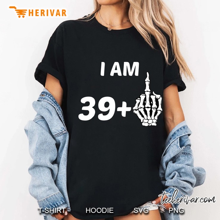 I Am 39 Plus Middle Finger Skeleton Bone 40Th Birthday Ladies Tee