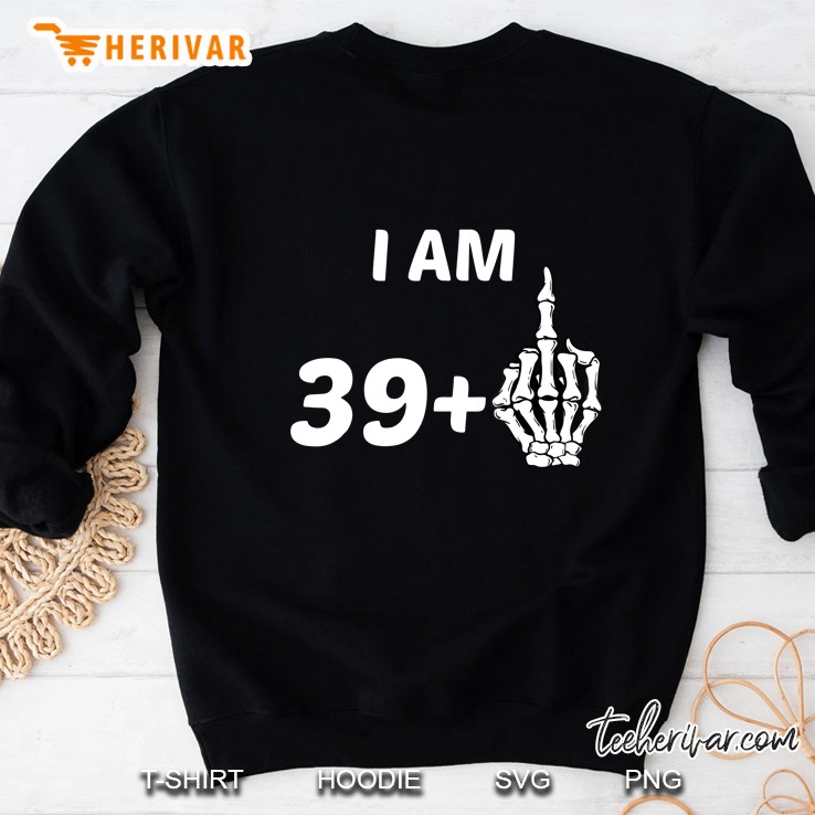I Am 39 Plus Middle Finger Skeleton Bone 40Th Birthday Sweatshirt