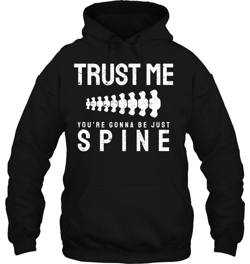 Trust Me You're Gonna Be Just Spine Pun Chiropractor T Shirts
