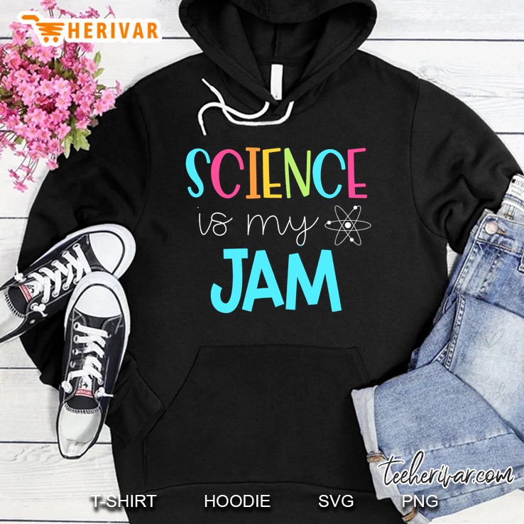 Science Teacher Shirt - Science Is My Jam Hoodie