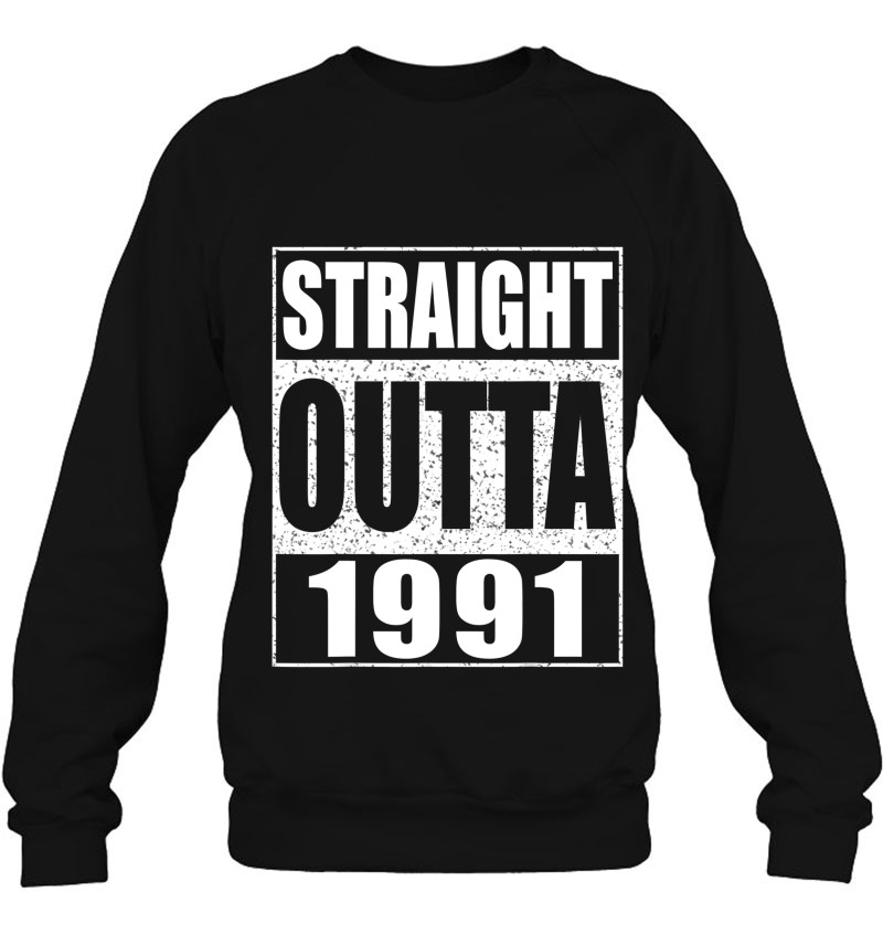 Straight Outta 1991 30Th Birthday Gif Sweatshirt