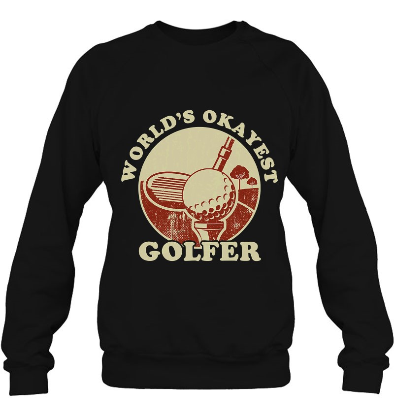 Worlds Okayest Golfer Retro Vintage Golf Player Husband Dad Sweatshirt