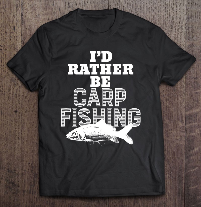 I'd Rather Be Carp Fishing Funny Fishing T-Shirts, Hoodies, SVG & PNG