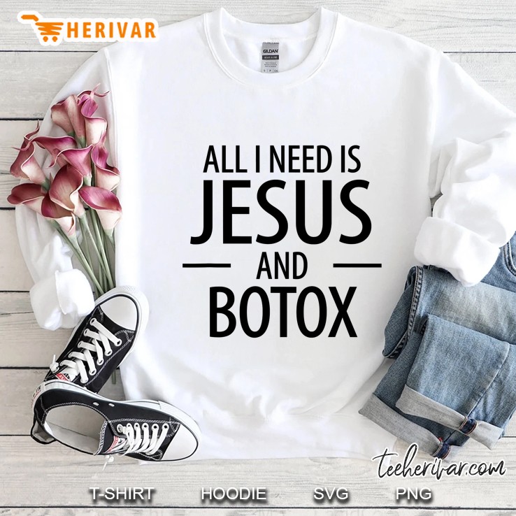 All I Need Is Jesus And Botox Lip Filler Nurse Injector Sweatshirt