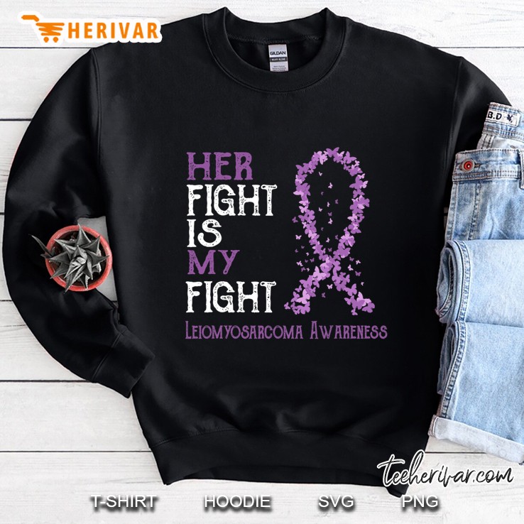 Her Fight Is My Fight Leiomyosarcoma Awareness Sweatshirt