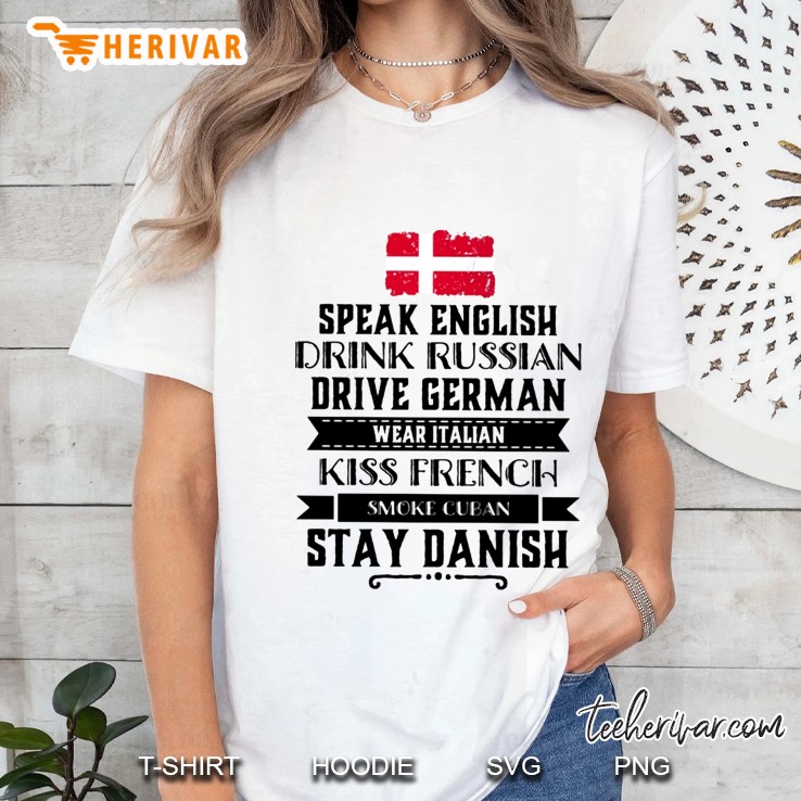 Speak English Drink Russian Drive German Wear Italian Kiss French Smoke Cuban Stay Danish Denmark Flag Ladies Tee
