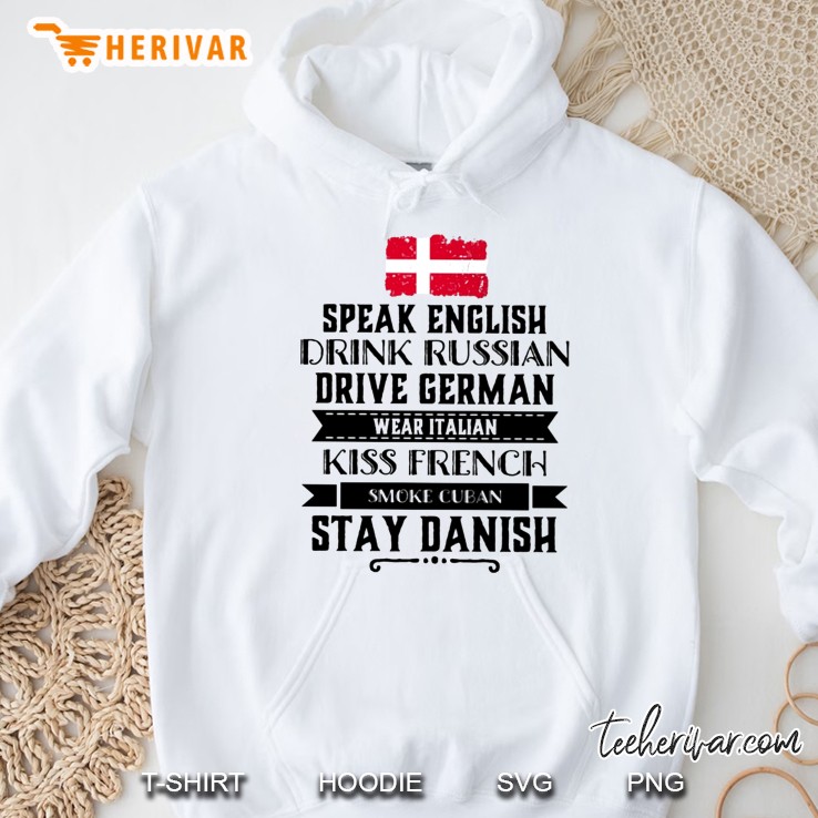 Speak English Drink Russian Drive German Wear Italian Kiss French Smoke Cuban Stay Danish Denmark Flag Hoodie
