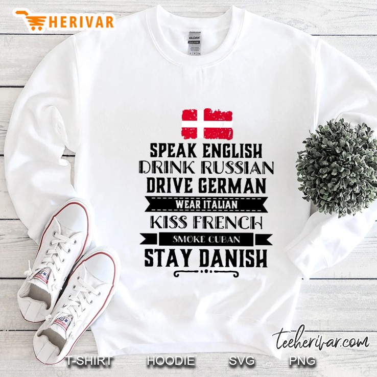 Speak English Drink Russian Drive German Wear Italian Kiss French Smoke Cuban Stay Danish Denmark Flag Sweatshirt