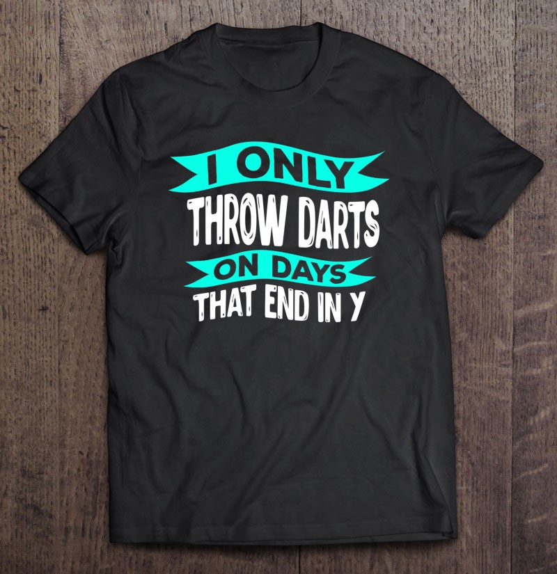 Funny Dart Outfit For Lover Of Dart Game T-Shirts, Hoodies, SVG & PNG ...