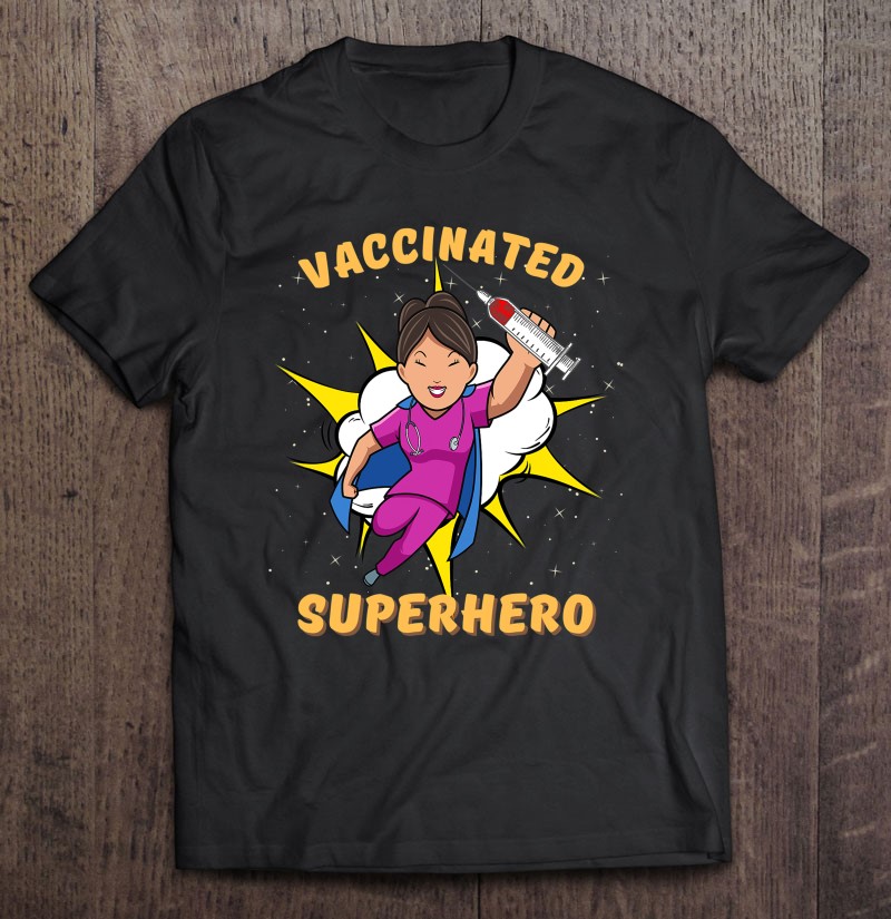Vaccinated Nurse Vaccinated Superhero Pro Vaccination Nurse Tee