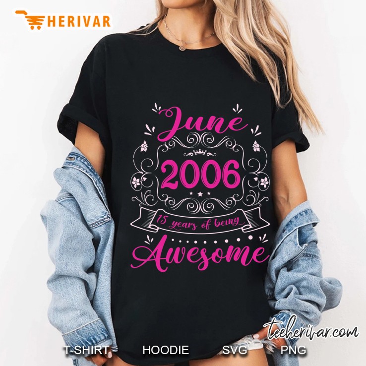Retro June 2006 15Th Birthday Vintage 15 Years Old Girls Ladies Tee