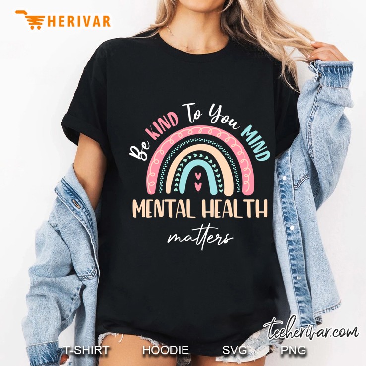 Be Kind To Your Mind Mental Health Matters Awareness Rainbow Ladies Tee