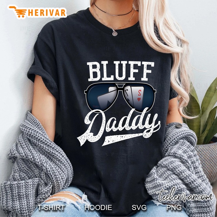 Bluff Daddy Funny Worst Hand Poker Player Gift Ladies Tee