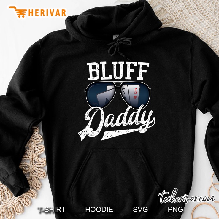 Bluff Daddy Funny Worst Hand Poker Player Gift Hoodie