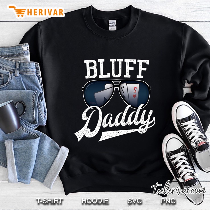 Bluff Daddy Funny Worst Hand Poker Player Gift Sweatshirt