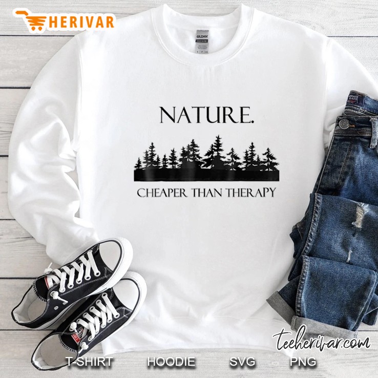 Nature Cheaper Than Therapy Outdoor Sweatshirt
