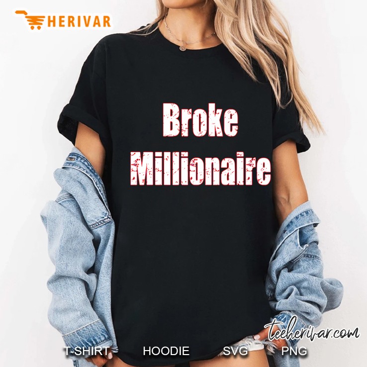 Broke Millionaire Gift Ladies Tee