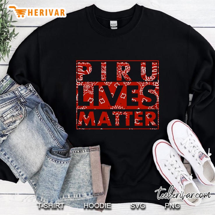 Piru Lives Matter Sweatshirt