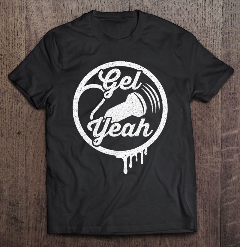 Gel Yeah - Funny Sonographers Ultrasound Probe T-Shirts
