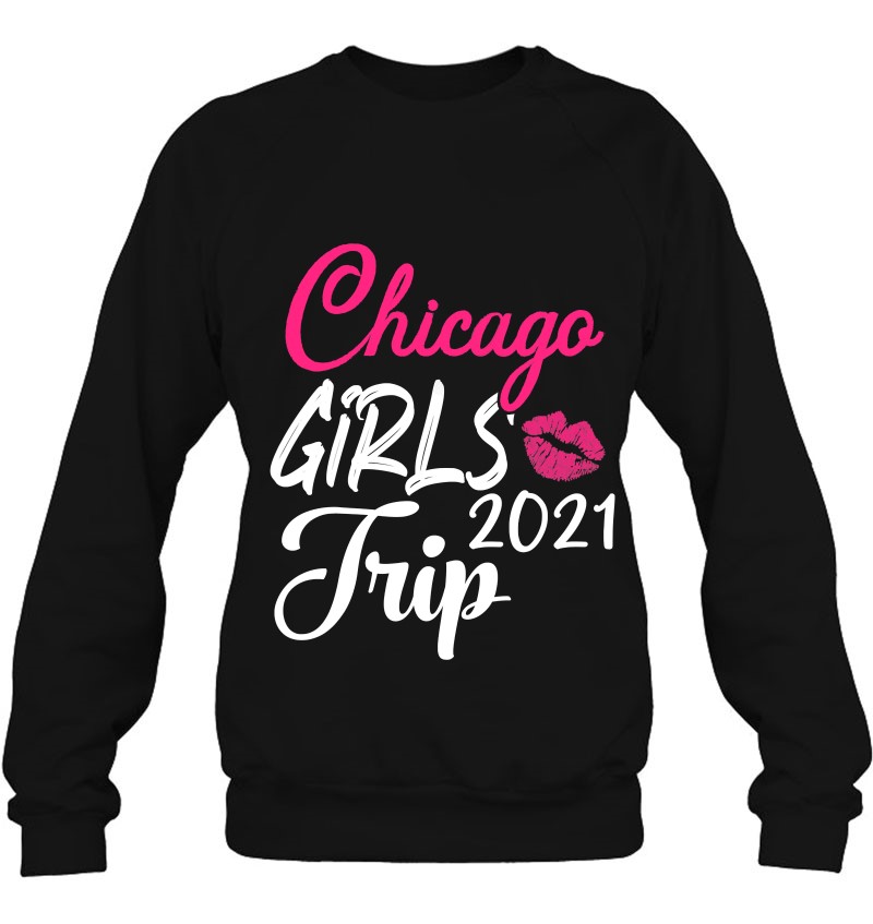 Chicago Girls Trip 2021 For Women Bachelorette Party Gift Sweatshirt