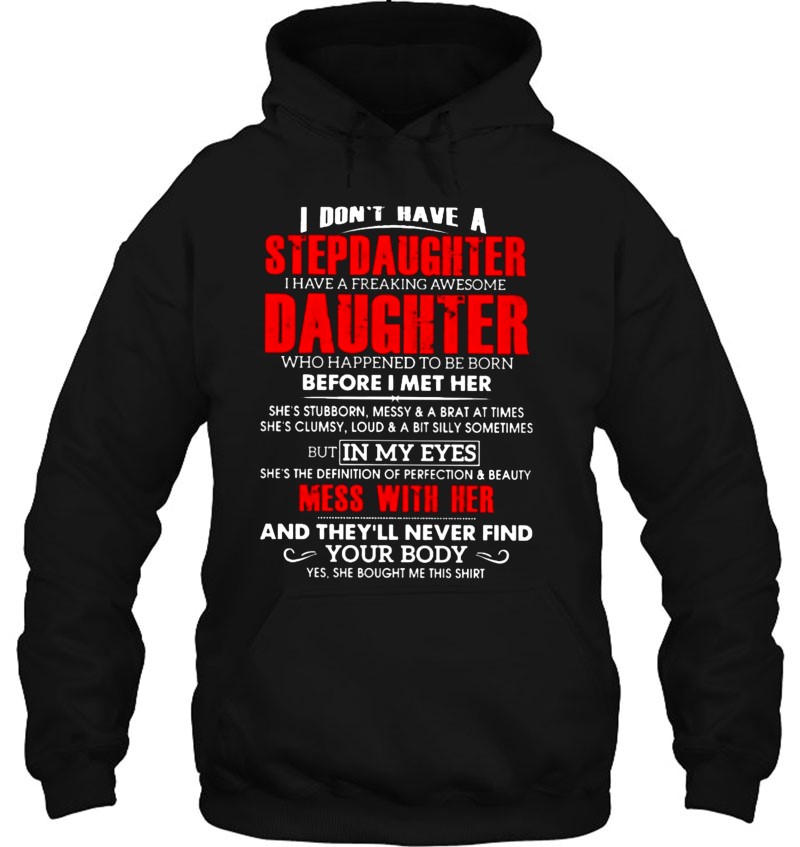 I Dont Have A Stepdaughter I Have A Freaking Awesome Daughter Mess With Her And Theyll Never