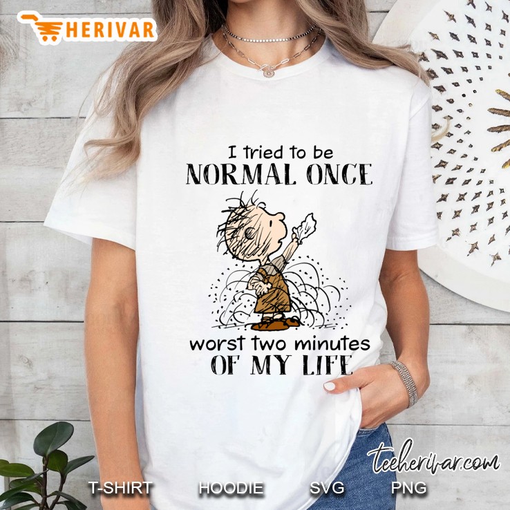 Peanuts Pig-Pen I Tried To Be Normal Once Worst Two Minuntes Of My Life Ladies Tee