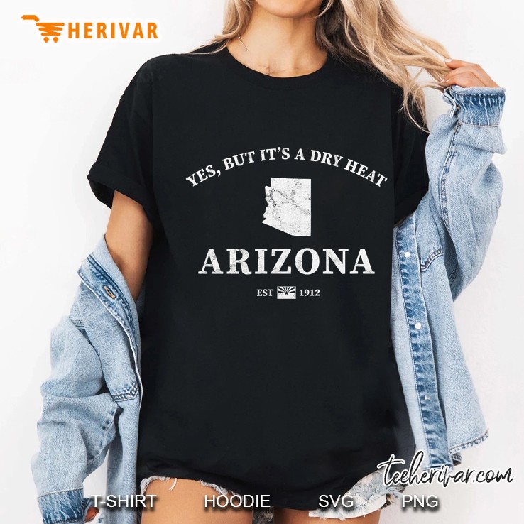 Arizona Yes, But It’S A Dry Heat Ladies Tee