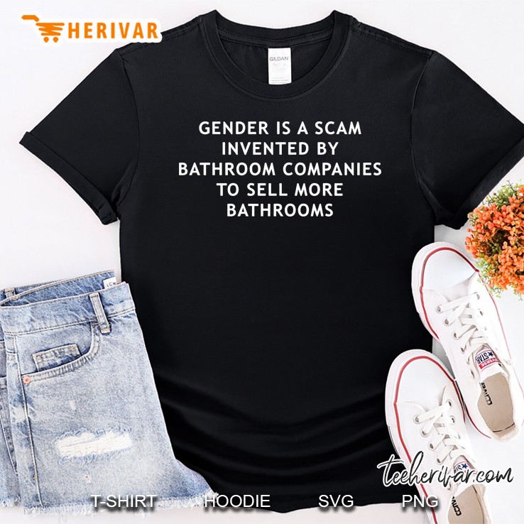 Gender Is A Scam Invented By Bathroom Companies Shirt