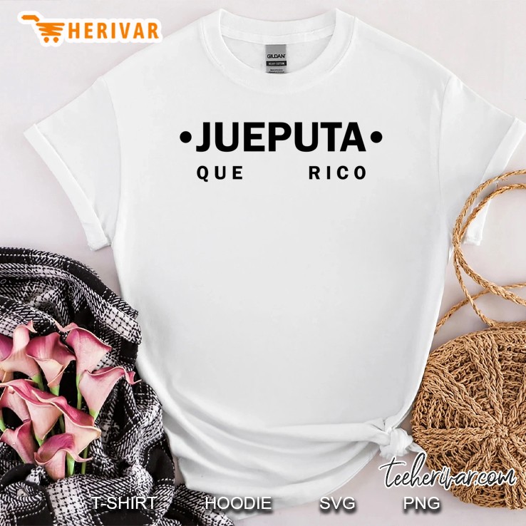 Jueputa Que Rico Funny Colombian Shirt