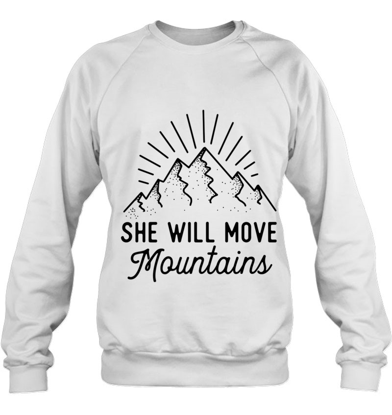 She Makes she Will Move Mountains Climbing Girl Unisex Sweatshirt tee