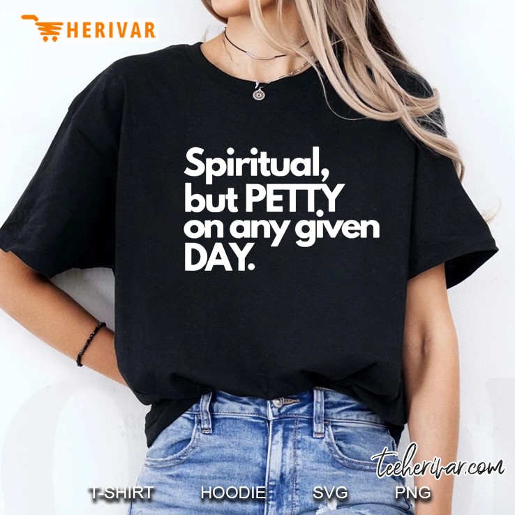Spiritual But Petty On Any Given Day Ladies Tee