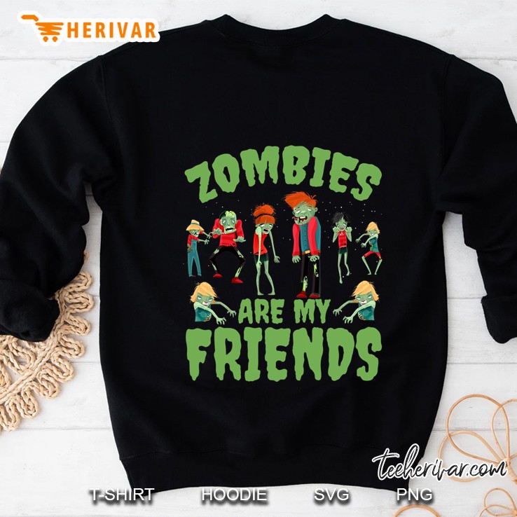Zombies Are My Friends Zombies Lovers Halloween Gift Sweatshirt