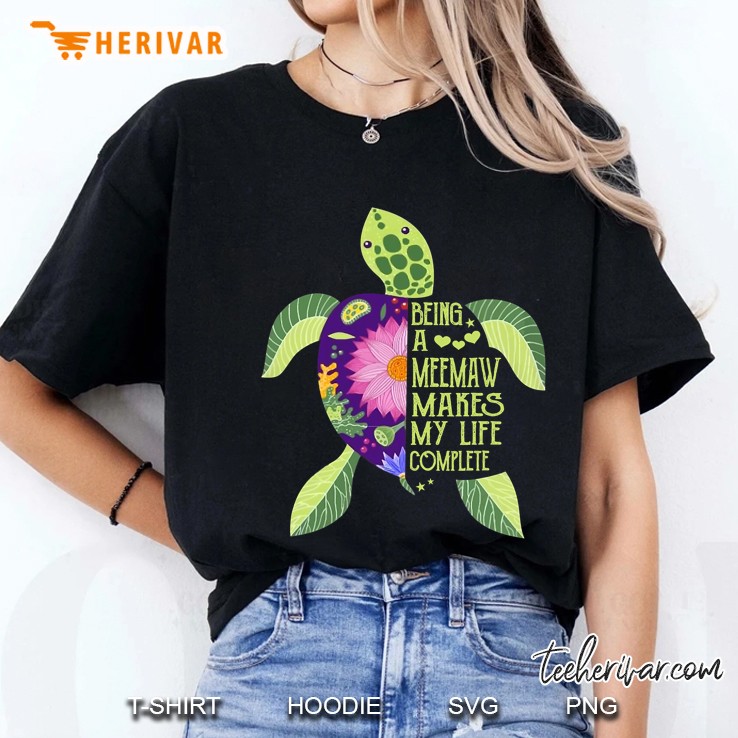 Being A Meemaw Makes My Life Complete Turtle Lover Gift Ladies Tee