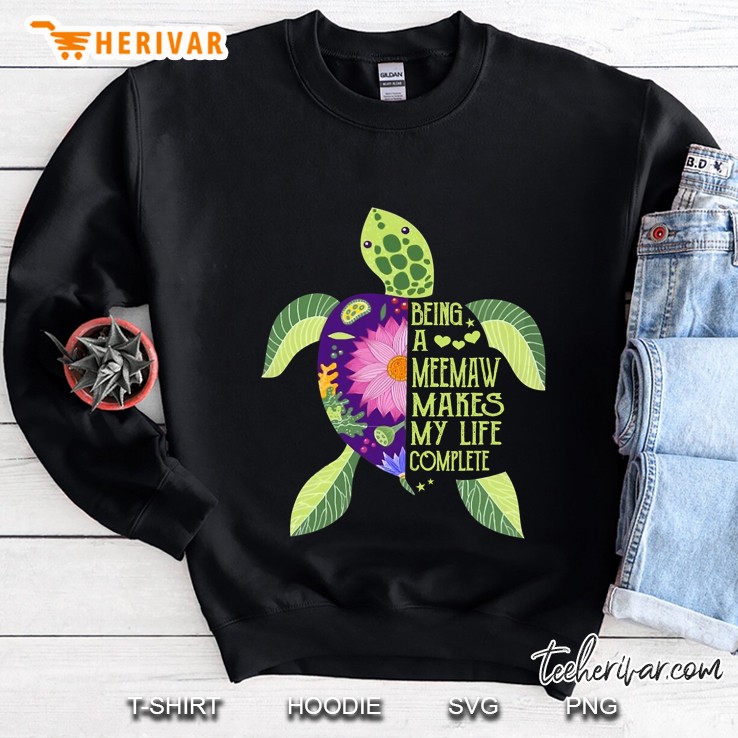 Being A Meemaw Makes My Life Complete Turtle Lover Gift Sweatshirt