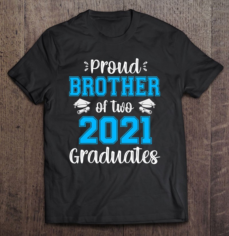 Funny Proud Brother Of Two 2021 Graduates Senior 21 Gift