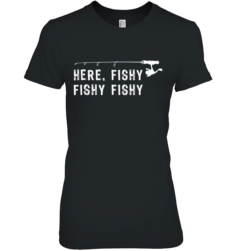 Here Fishy Fishy Funny Fishing Shirts Mugs