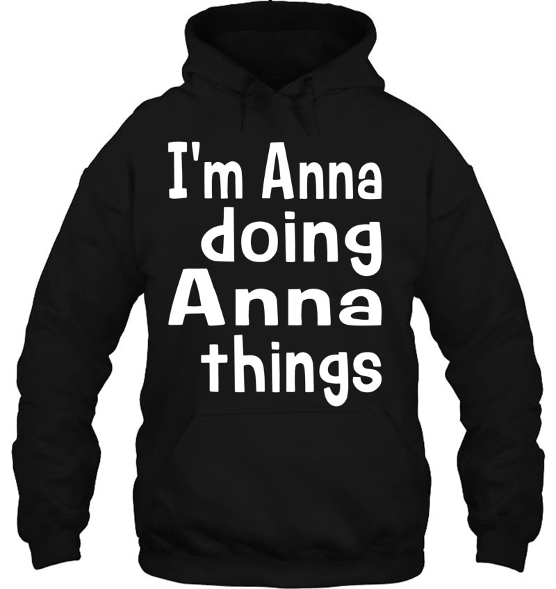I'm Anna Doing Anna Things - Personalized First Name