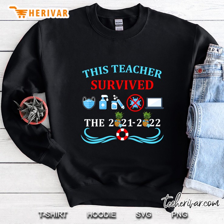 This Teacher Survived The 2021-2022 School Year Gifts Sweatshirt